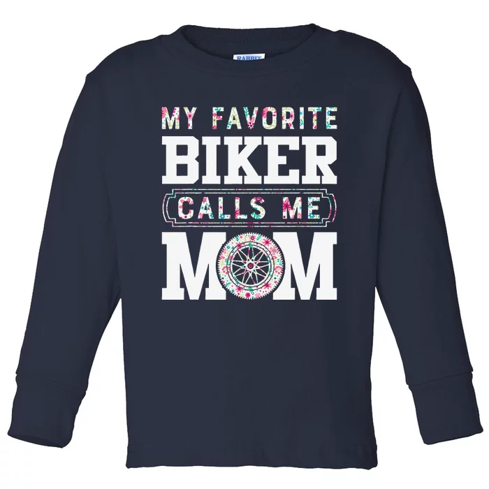 My Favorite Biker Calls Me Mom MotherS Day Gifts Toddler Long Sleeve Shirt