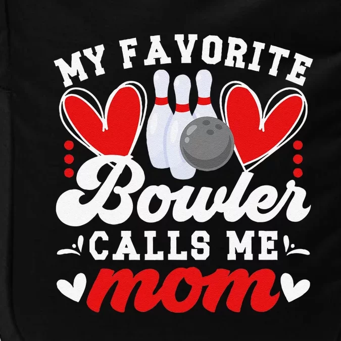 My Favorite Bowler Calls Me Mom Of A Bowler Mama Bowling Mom Impact Tech Backpack