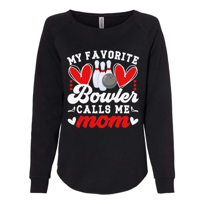 My Favorite Bowler Calls Me Mom Of A Bowler Mama Bowling Mom Womens California Wash Sweatshirt