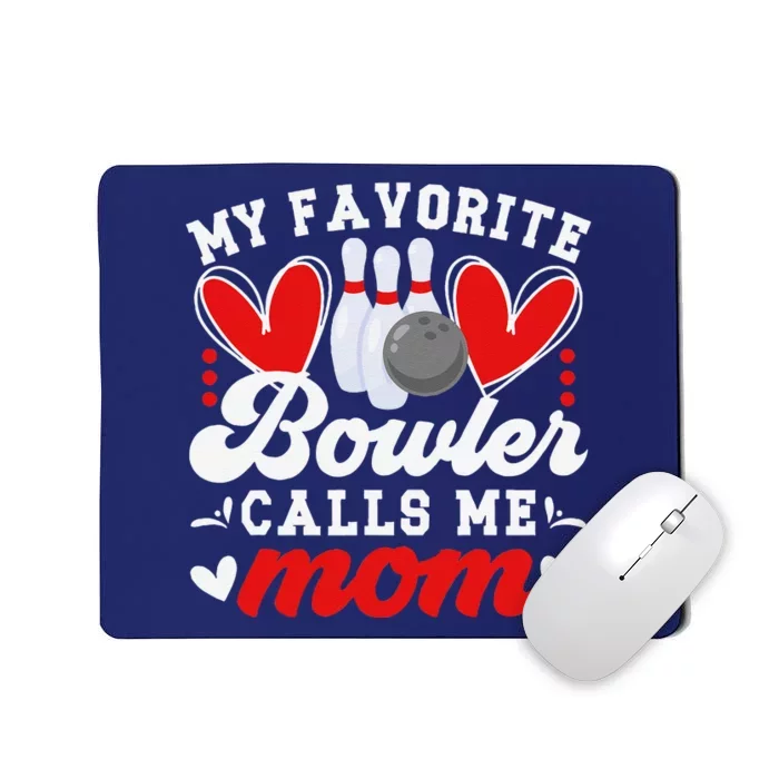 My Favorite Bowler Calls Me Mom Of A Bowler Mama Bowling Mom Mousepad