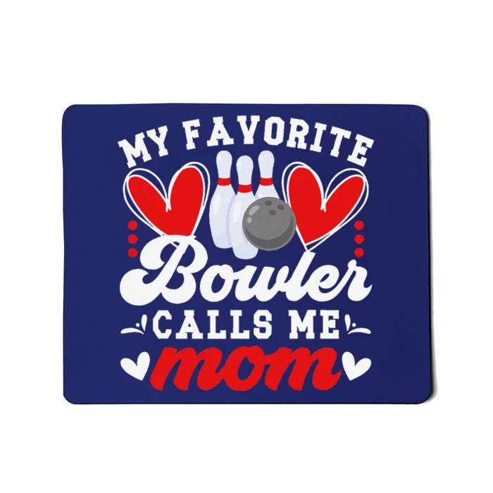 My Favorite Bowler Calls Me Mom Of A Bowler Mama Bowling Mom Mousepad