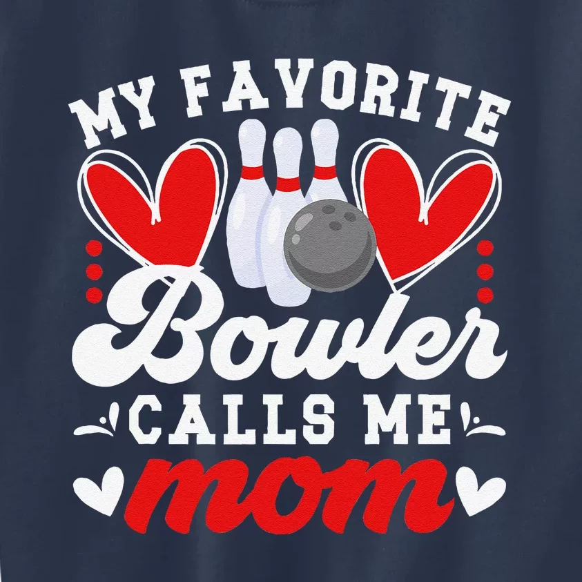 My Favorite Bowler Calls Me Mom Of A Bowler Mama Bowling Mom Kids Sweatshirt