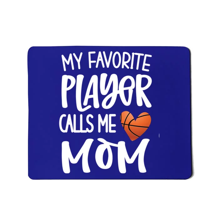 My Favorite Basketball Player Calls Me Mom Basketball Mom Meaningful Gift Mousepad