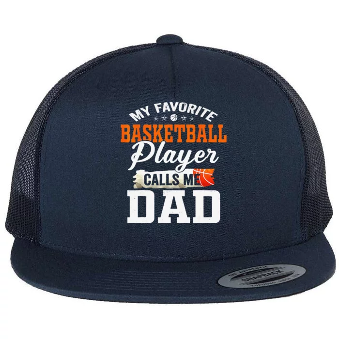 My Favorite Basketball Player Calls Me Ball Dad Fathers Day Flat Bill Trucker Hat