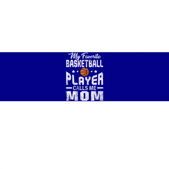 My Favorite Basketball Player Calls Me Mom Cool Gift Bumper Sticker