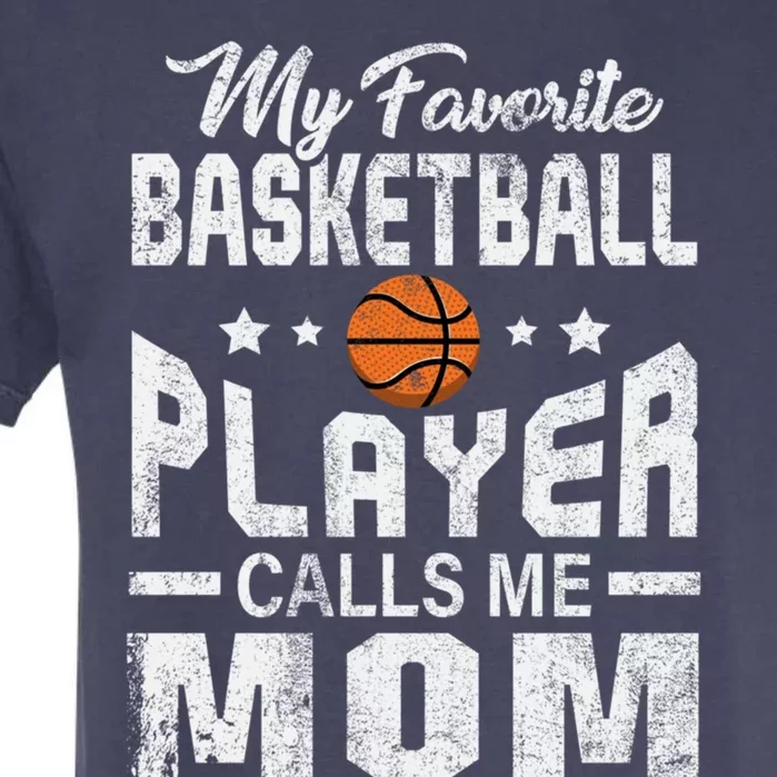 My Favorite Basketball Player Calls Me Mom Cool Gift Garment-Dyed Heavyweight T-Shirt