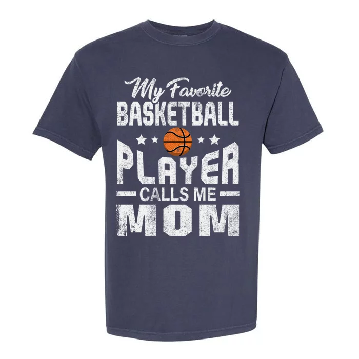 My Favorite Basketball Player Calls Me Mom Cool Gift Garment-Dyed Heavyweight T-Shirt