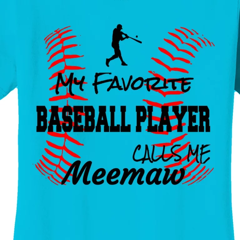 My Favorite Baseball Player Calls Me Meemaw Proud Love Gift Women's T-Shirt