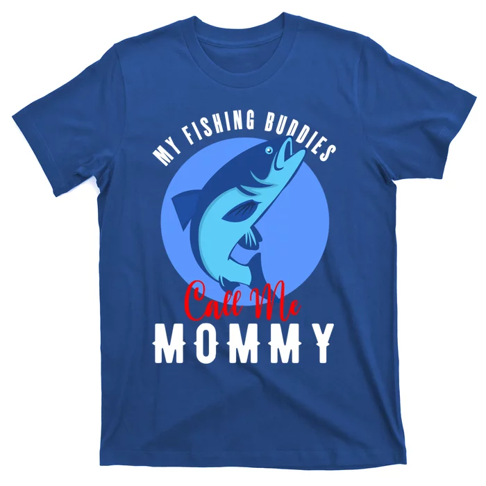 My Fishing Buddies Call Me Mommy Family Fishing Fish Cute Gift T-Shirt