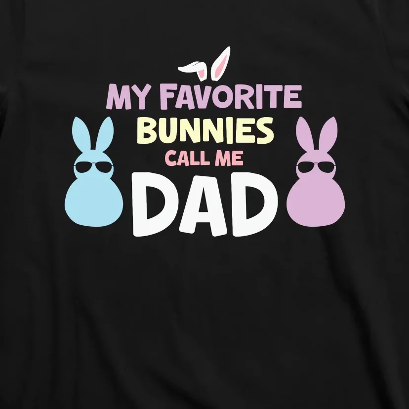 My Favorite Bunnies Call Me Dad Easter Father's Day Easter Day T-Shirt