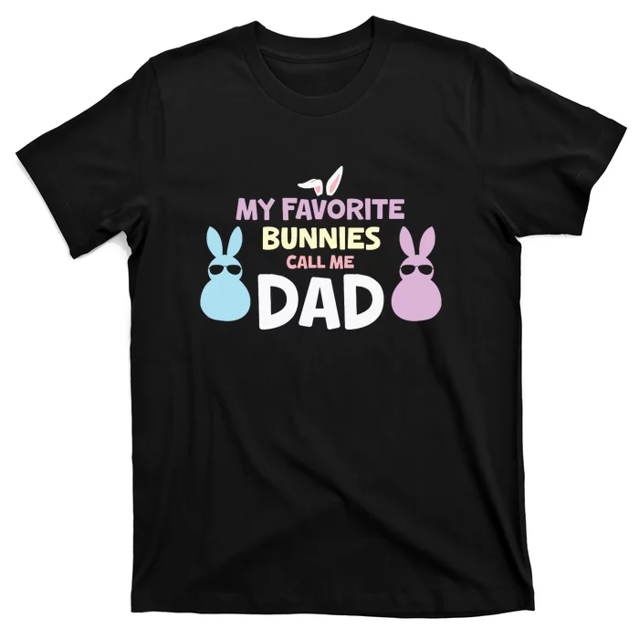 My Favorite Bunnies Call Me Dad Easter Father's Day Easter Day T-Shirt