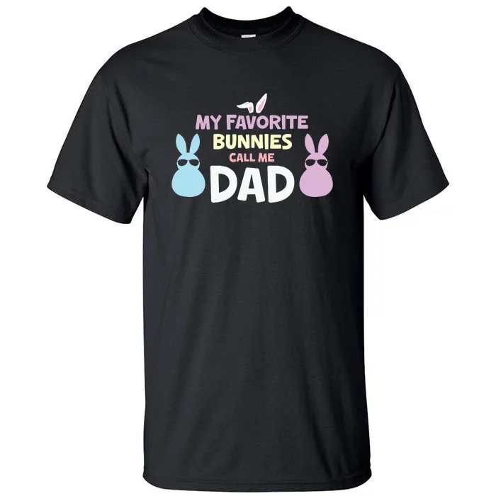 My Favorite Bunnies Call Me Dad Easter Father's Day Easter Day Tall T-Shirt