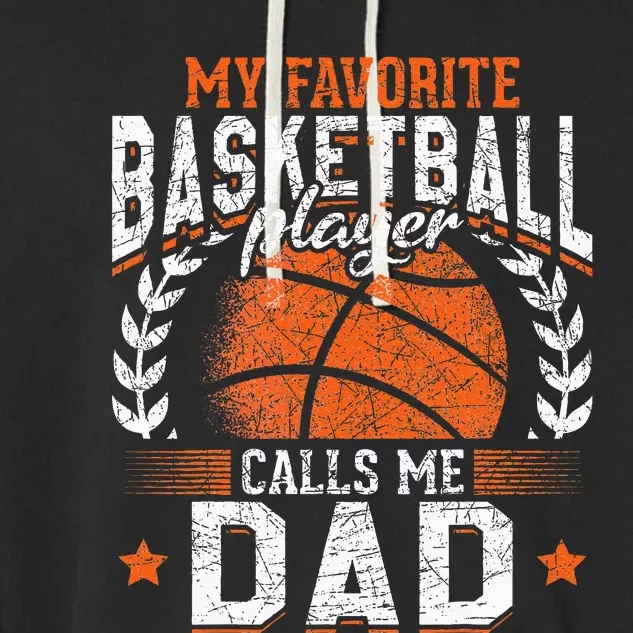 My Favorite Basketball Player Calls Me Dad Basketball Garment-Dyed Fleece Hoodie