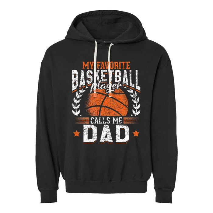 My Favorite Basketball Player Calls Me Dad Basketball Garment-Dyed Fleece Hoodie