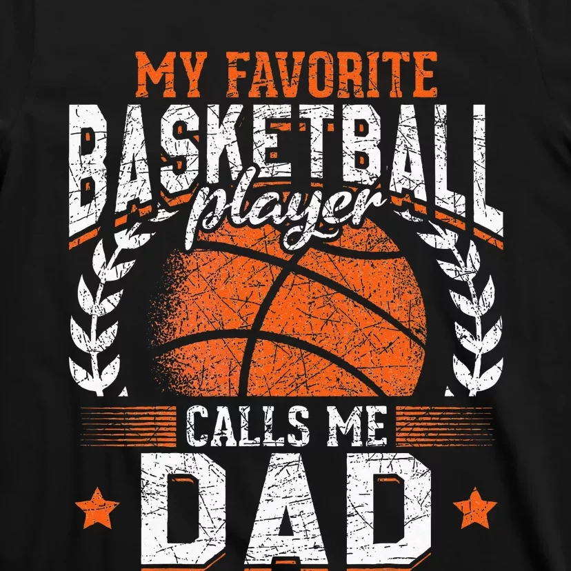 My Favorite Basketball Player Calls Me Dad Basketball T-Shirt