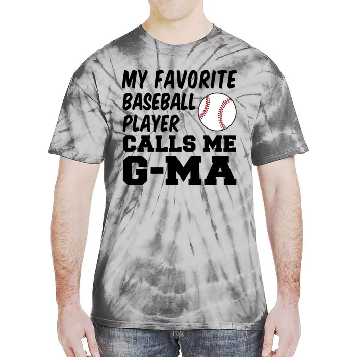 My Favorite Baseball Player Calls Me Gma Tie-Dye T-Shirt