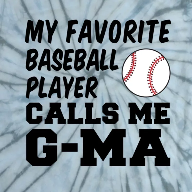 My Favorite Baseball Player Calls Me Gma Tie-Dye T-Shirt