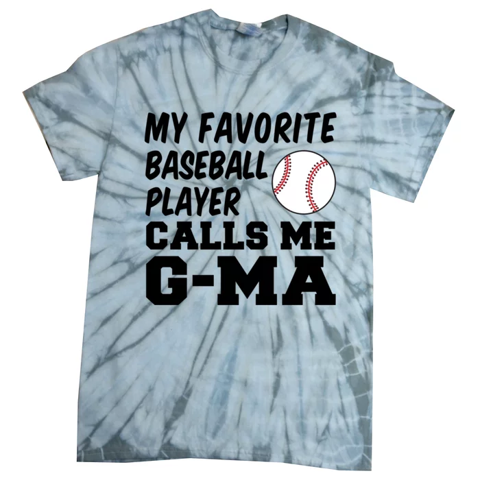 My Favorite Baseball Player Calls Me Gma Tie-Dye T-Shirt