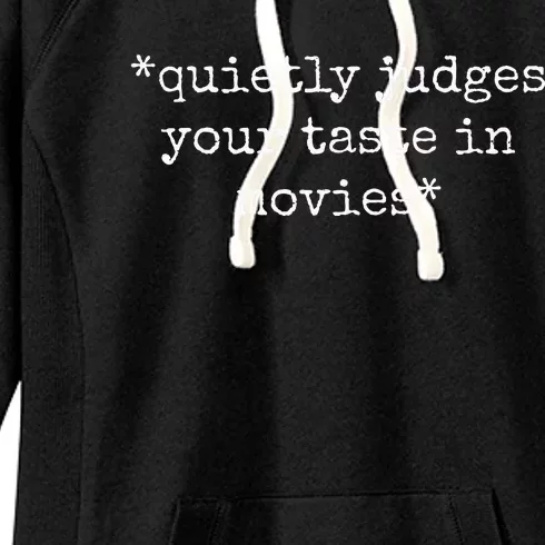 Movie Film Critic Funny Quietly Judges Your Taste In Movies Women's Fleece Hoodie