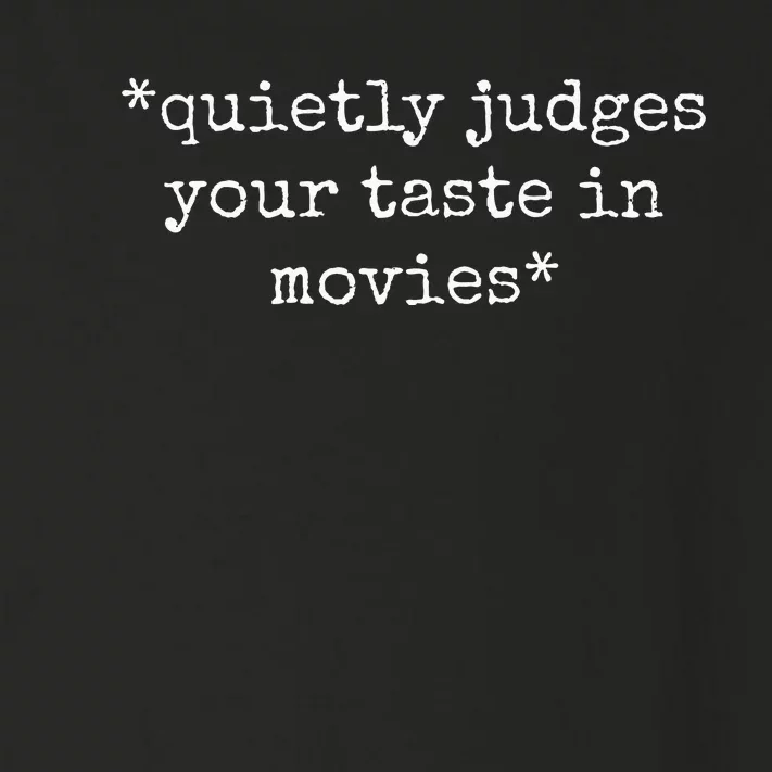 Movie Film Critic Funny Quietly Judges Your Taste In Movies Toddler Long Sleeve Shirt