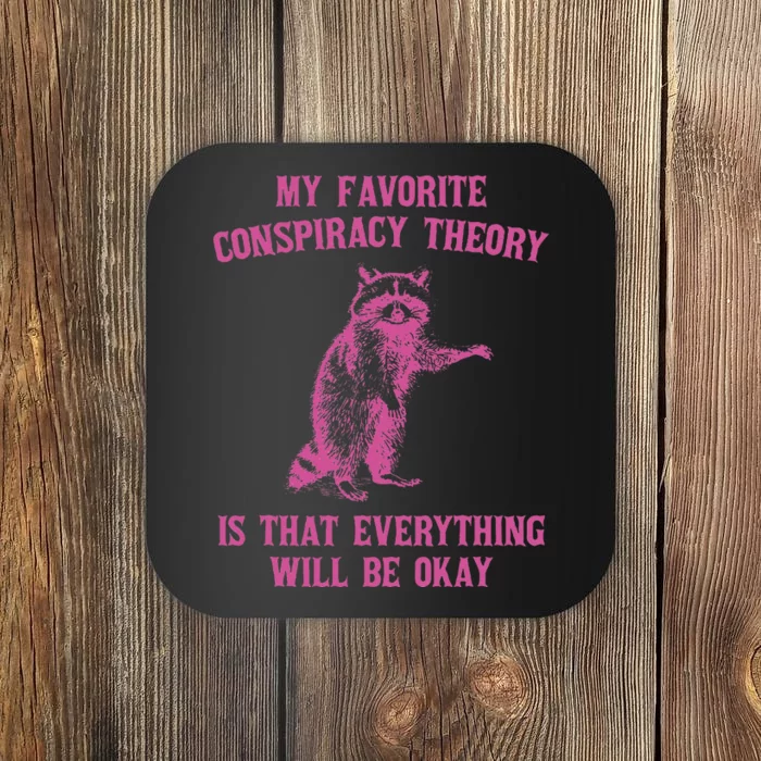 My Favorite Conspiracy Theory Is That Design Coaster