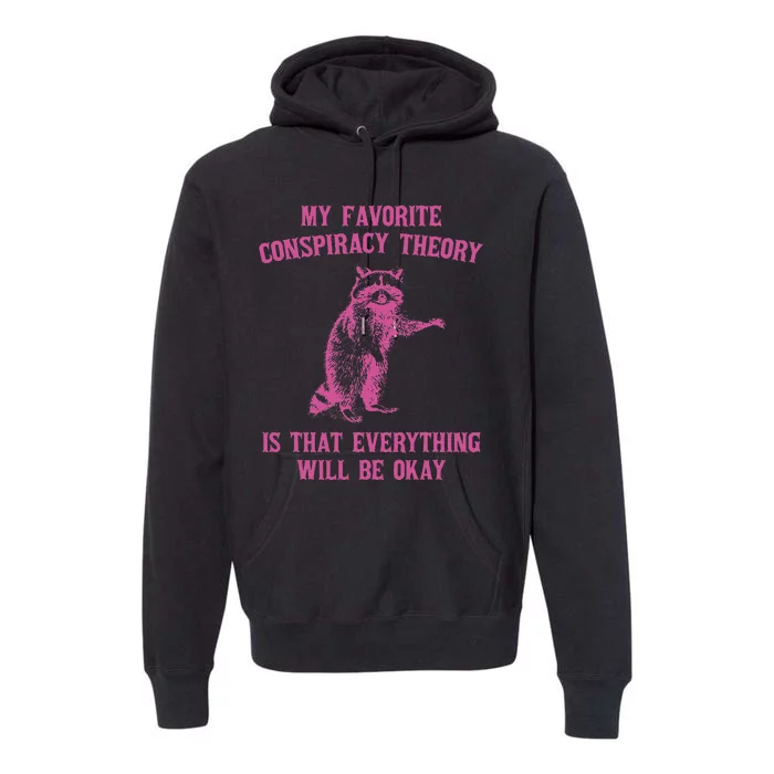 My Favorite Conspiracy Theory Is That Design Premium Hoodie