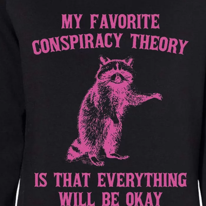 My Favorite Conspiracy Theory Is That Design Womens California Wash Sweatshirt