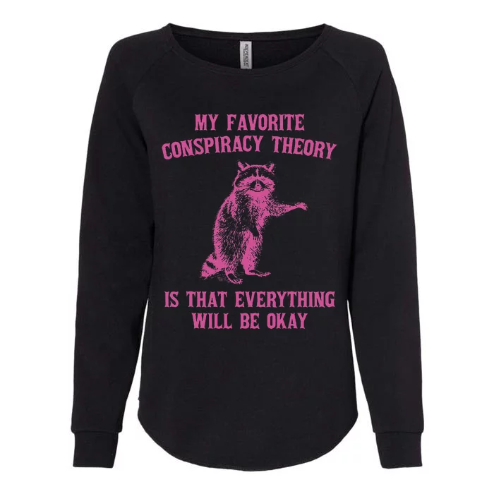 My Favorite Conspiracy Theory Is That Design Womens California Wash Sweatshirt