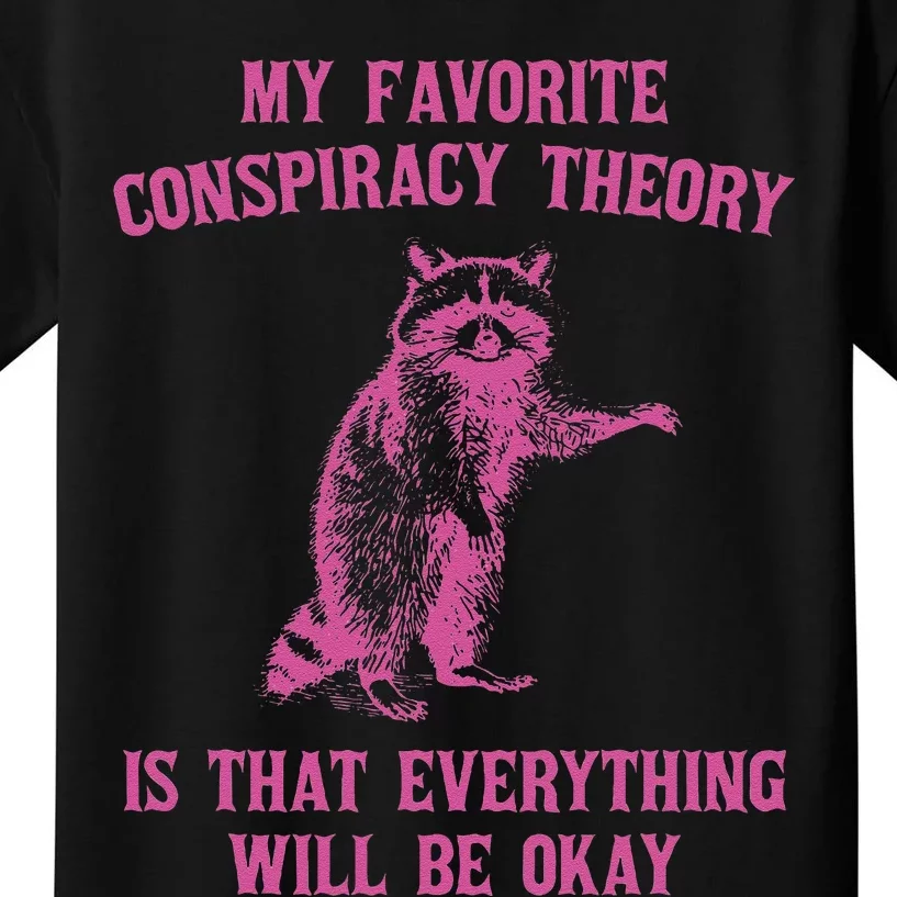 My Favorite Conspiracy Theory Is That Design Kids T-Shirt