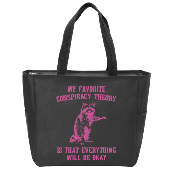 My Favorite Conspiracy Theory Is That Design Zip Tote Bag