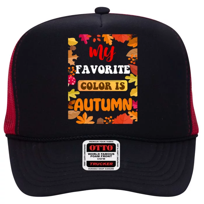 My Favorite Color Is Autumn High Crown Mesh Trucker Hat