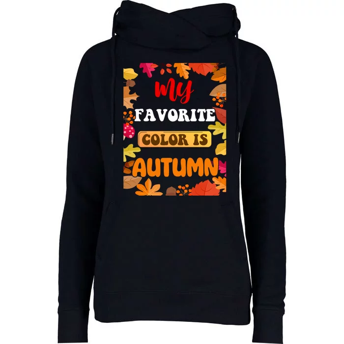 My Favorite Color Is Autumn Womens Funnel Neck Pullover Hood