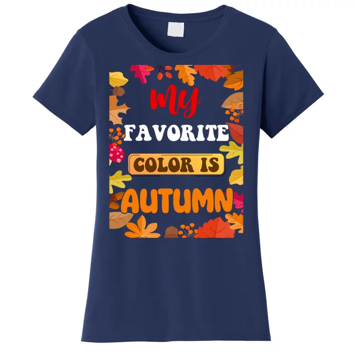 My Favorite Color Is Autumn Women's T-Shirt