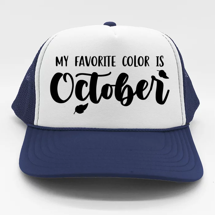 My Favorite Color Is October Trucker Hat