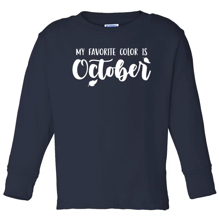 My Favorite Color Is October Toddler Long Sleeve Shirt