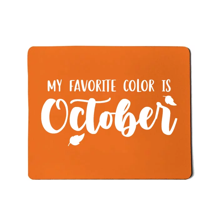 My Favorite Color Is October Mousepad