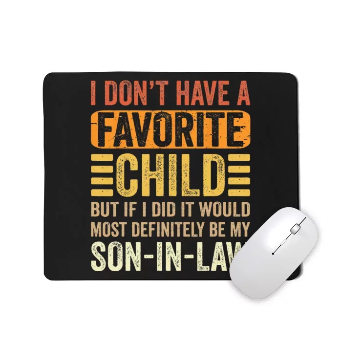 My Favorite Child Most Definitely My Son In Law Funny Mousepad