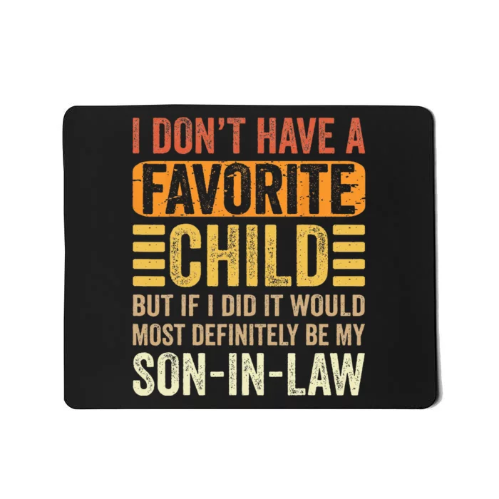 My Favorite Child Most Definitely My Son In Law Funny Mousepad