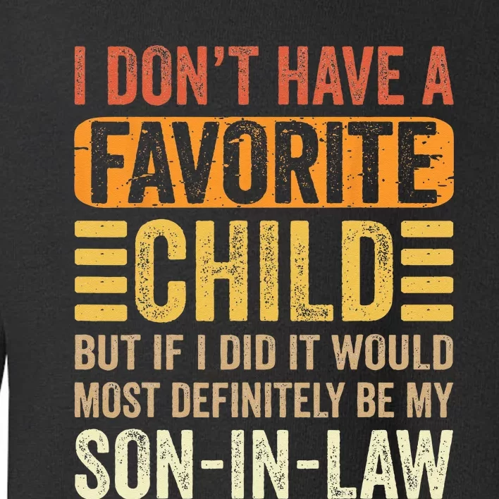 My Favorite Child Most Definitely My Son In Law Funny Toddler Sweatshirt