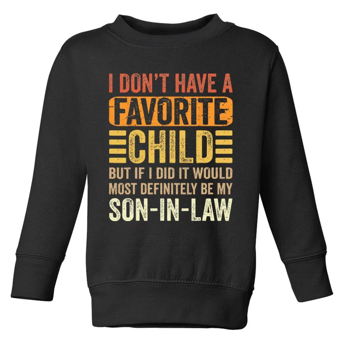 My Favorite Child Most Definitely My Son In Law Funny Toddler Sweatshirt