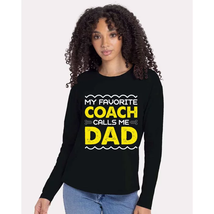 My Favorite Coach Calls Me Dad Funny Fathers Day Womens Cotton Relaxed Long Sleeve T-Shirt