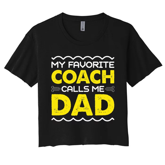 My Favorite Coach Calls Me Dad Funny Fathers Day Women's Crop Top Tee