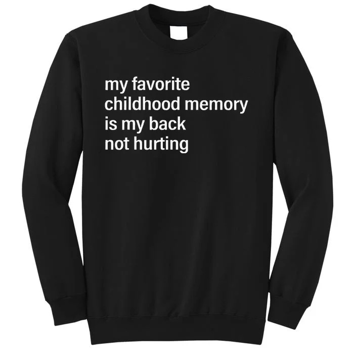 My Favorite Childhood Memory Is My Back Not Hurting Fun Men Tall Sweatshirt