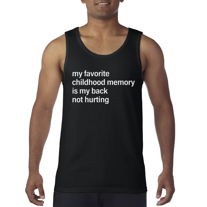 My Favorite Childhood Memory Is My Back Not Hurting Fun Men Tank Top