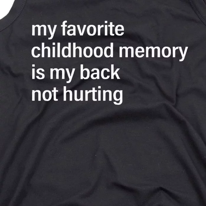 My Favorite Childhood Memory Is My Back Not Hurting Fun Men Tank Top