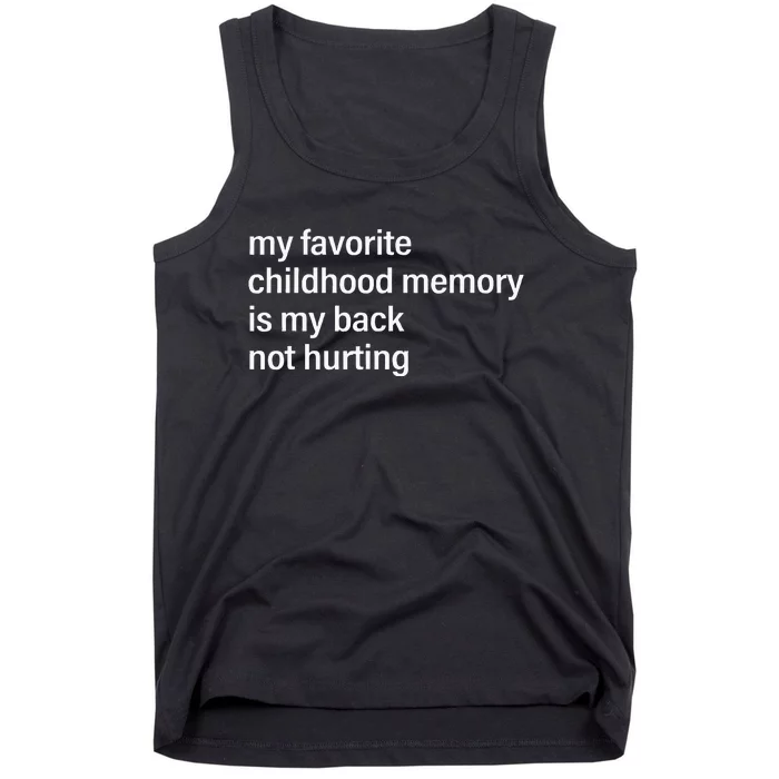 My Favorite Childhood Memory Is My Back Not Hurting Fun Men Tank Top