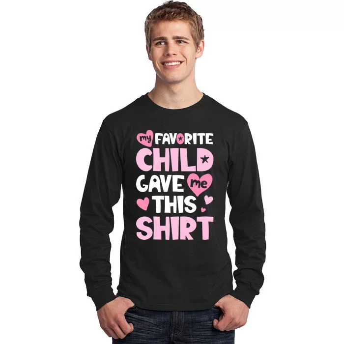 My Favorite Child Gave Me This Family Mom Dad Gifts Tall Long Sleeve T-Shirt