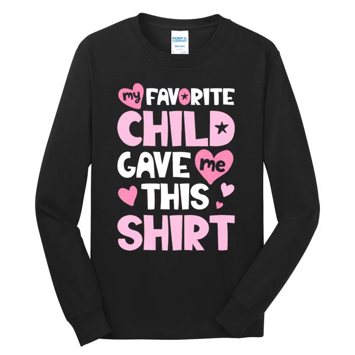 My Favorite Child Gave Me This Family Mom Dad Gifts Tall Long Sleeve T-Shirt