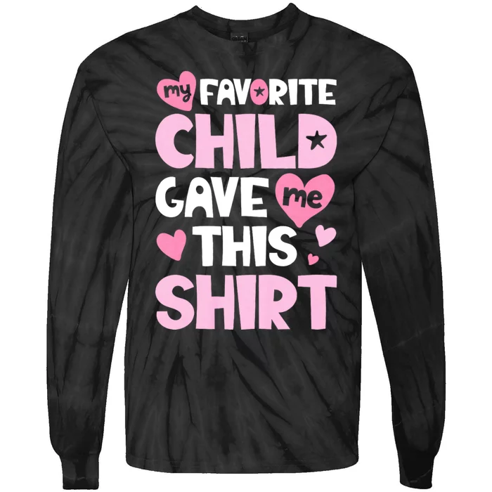 My Favorite Child Gave Me This Family Mom Dad Gifts Tie-Dye Long Sleeve Shirt