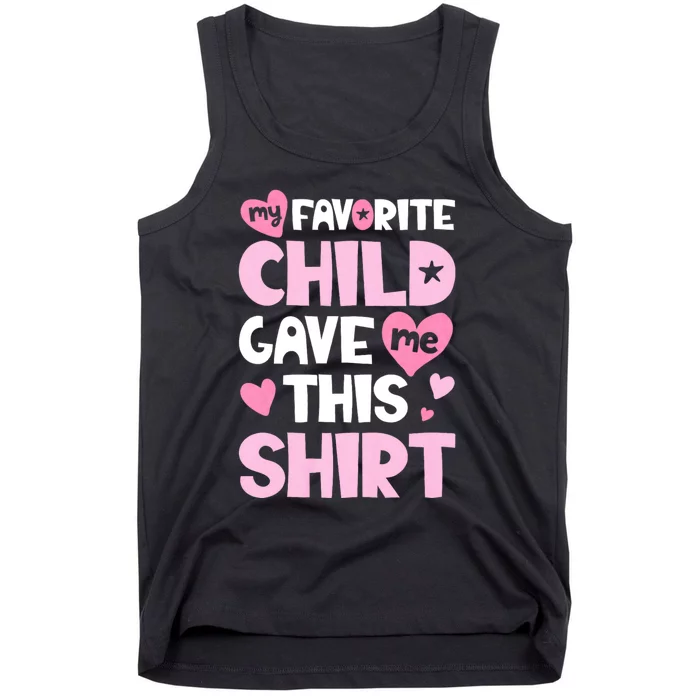 My Favorite Child Gave Me This Family Mom Dad Gifts Tank Top